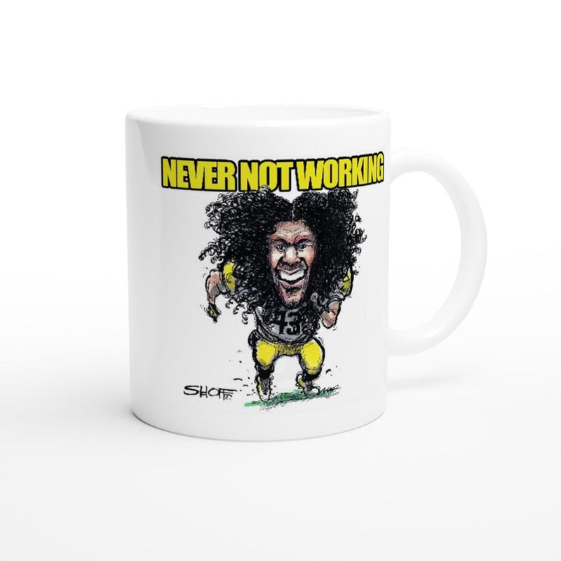 NEVER NOT WORKING with Troy Polamalu White 11oz Ceramic Mug