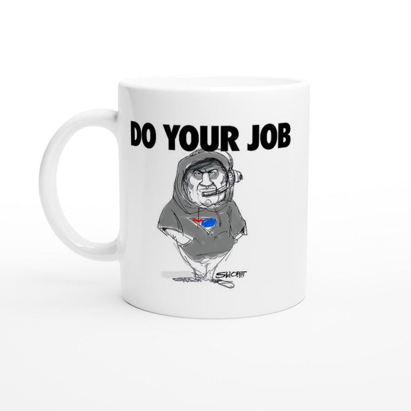 DO YOUR JOB with Coach Bill Belichick White 11oz Ceramic Mug