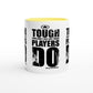 TOUGH PLAYERS LAST Empower Words White 11oz Ceramic Mug with Color Inside