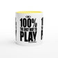 100% The ONLY WAY to PLAY Empower Words White 11oz Ceramic Mug with Color Inside