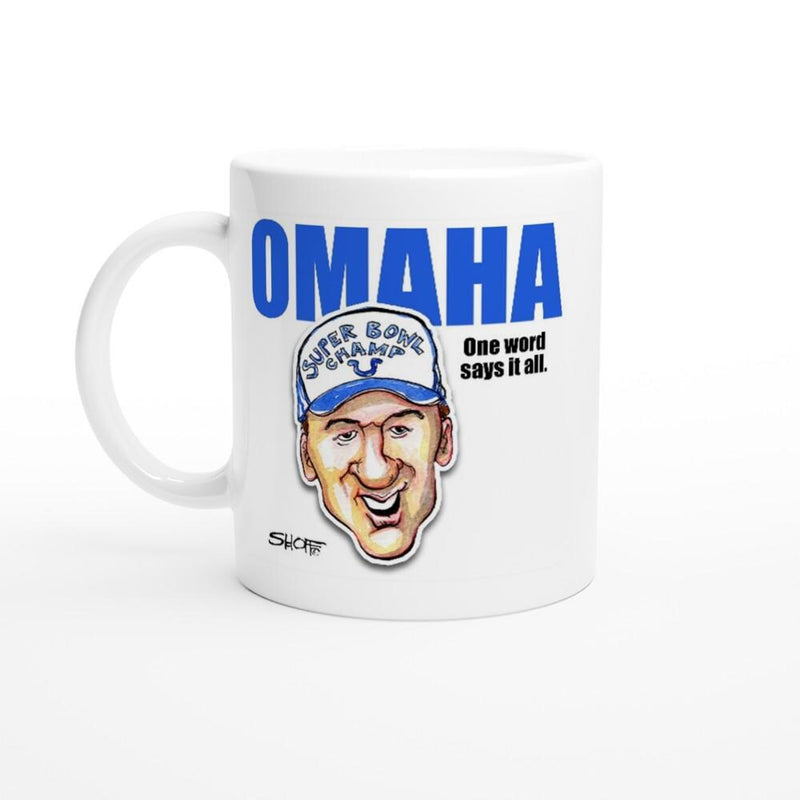 OMAHA PEYTON MANNING One Word Says It All White 11oz Ceramic Mug