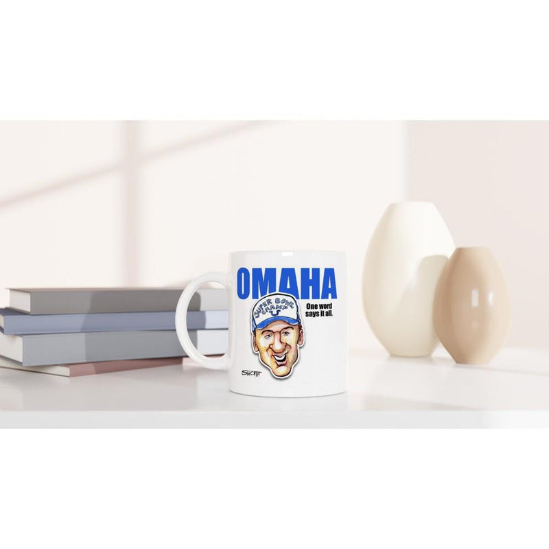 OMAHA PEYTON MANNING One Word Says It All White 11oz Ceramic Mug