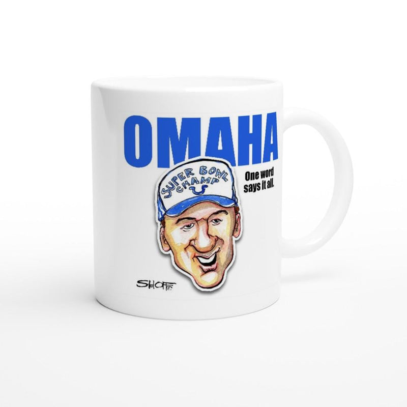 OMAHA PEYTON MANNING One Word Says It All White 11oz Ceramic Mug