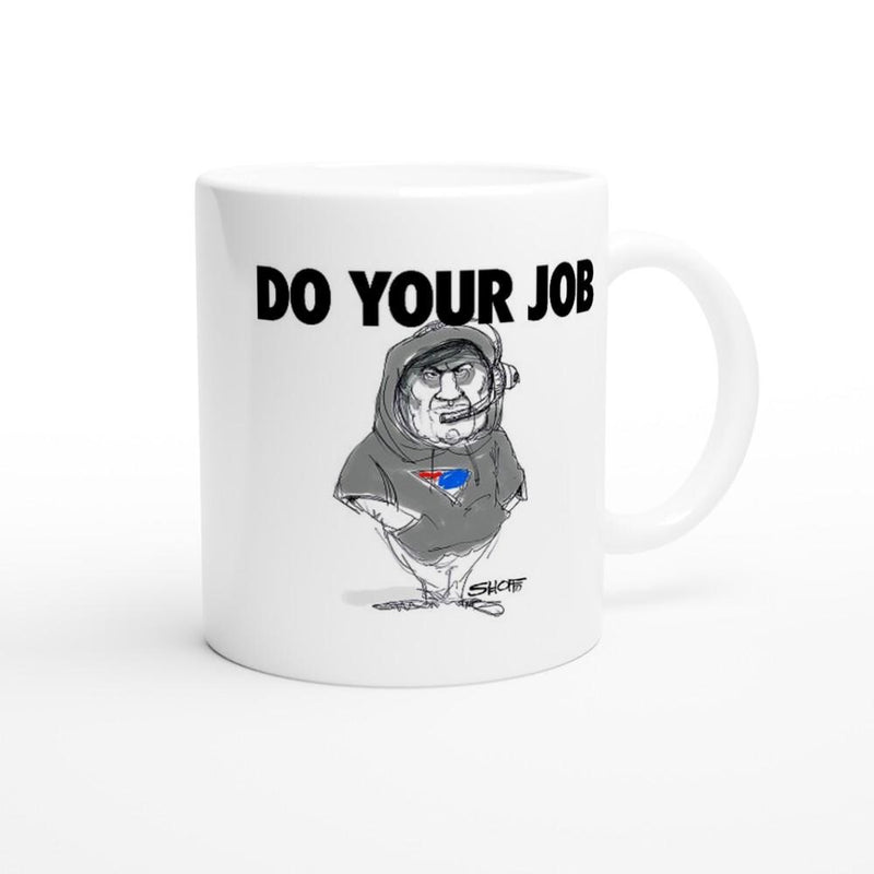 DO YOUR JOB with Coach Bill Belichick White 11oz Ceramic Mug