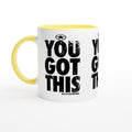 YOU GOT THIS Empower Words White 11oz Ceramic Mug with Color Inside