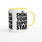 SHINE YOUR SUPER Star Empower Words White 11oz Ceramic Mug with Color Inside