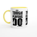 TOUGH PLAYERS LAST Empower Words White 11oz Ceramic Mug with Color Inside