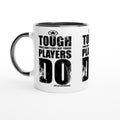 TOUGH PLAYERS LAST Empower Words White 11oz Ceramic Mug with Color Inside