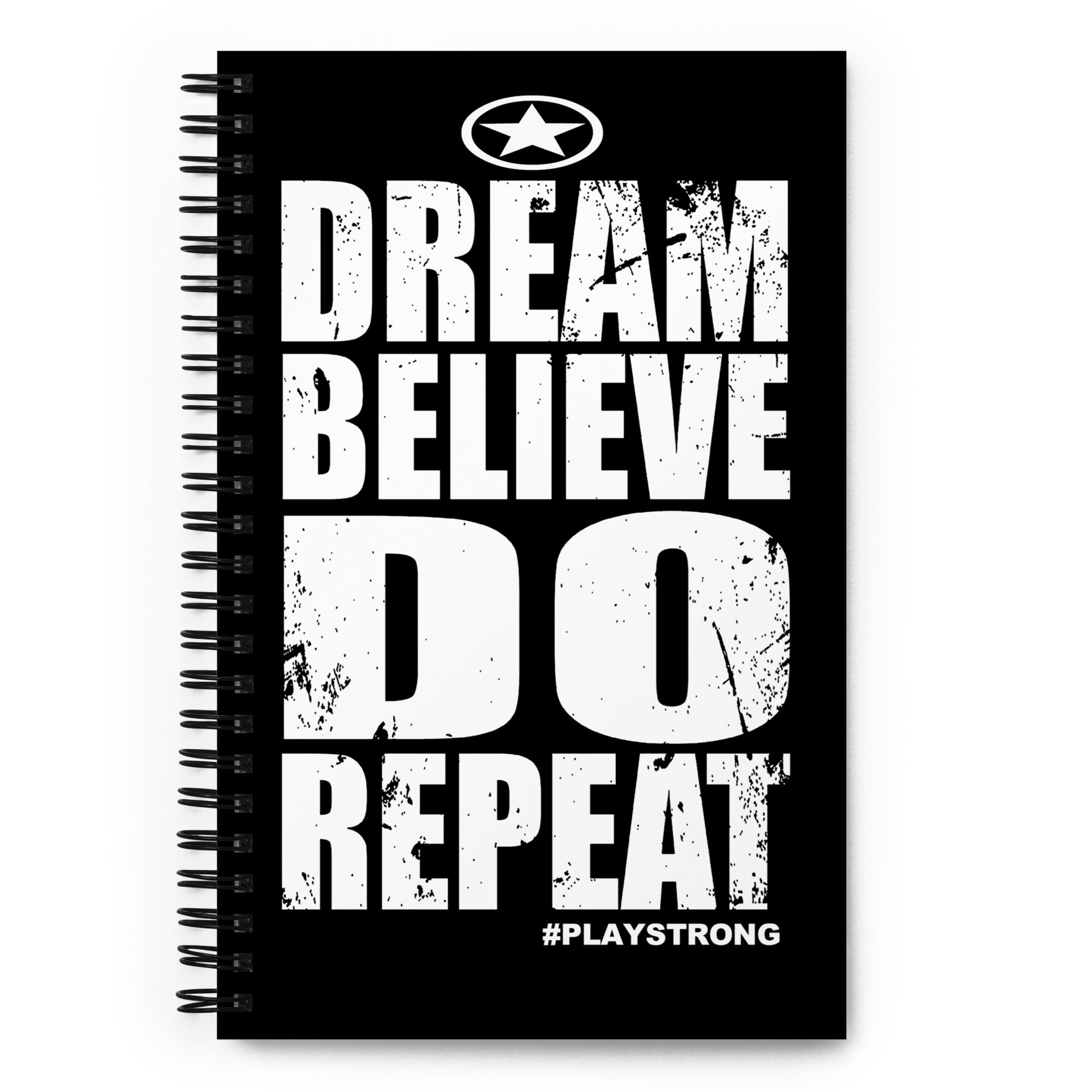 DREAM BELIEVE DO REPEAT Spiral notebook – Play Strong Sports