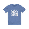 COOL CALM CLUTCH Super-Soft Cotton Unisex Tee