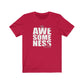 AWESOMENESS Unisex Jersey Short Sleeve Tee