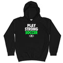 PLAY STRONG SOCCER Kids Hoodie