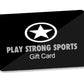PLAY STRONG GIFT CARDS