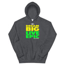 DREAM BIG LIVE EPIC Unisex Hoodie