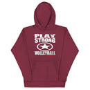 Play Strong Volleyball Unisex Hoodie