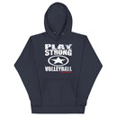 Play Strong Volleyball Unisex Hoodie