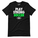 Play Strong BOLD Soccer Short-Sleeve Unisex T-Shirt