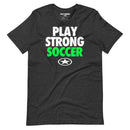 Play Strong BOLD Soccer Short-Sleeve Unisex T-Shirt
